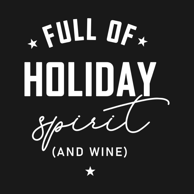 Discover Matching Full of Holidays Spirit (and Wine) - Wine Christmas - T-Shirt