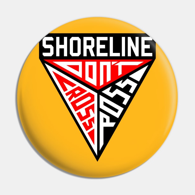 SHORELINE - Don't Cross Ross Pin by wloem