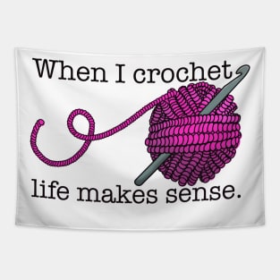 When I crochet life makes sense Tapestry