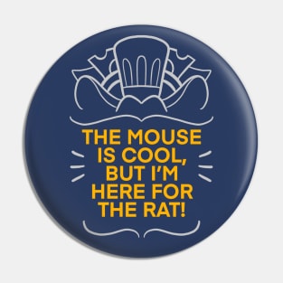 I'm Here for the Rat! Pin