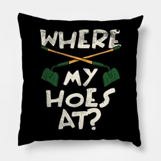 Where My Hoes At Pillow