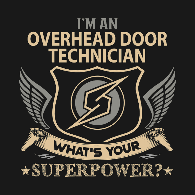 Overhead Door Technician T Shirt - Superpower Gift Item Tee by Cosimiaart