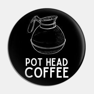 Pot Head Coffee - Coffee Jokes Humor Saying Gift Pot Head Vibes Pin