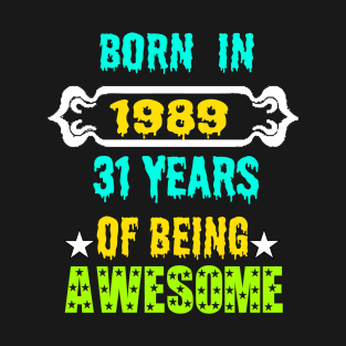 Born in 1989 31 years of being awesome T-Shirt