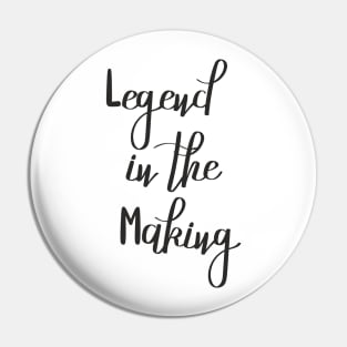 Legend in the Making Pin