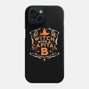 Witch With A Capital B - Halloween Witch Retro Vintage Funny Phone Case