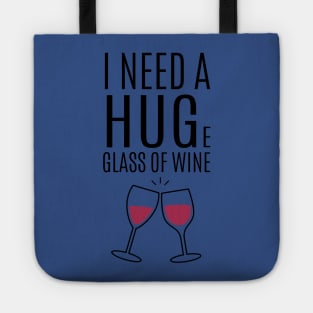 I need a huge glass of wine 2 Tote