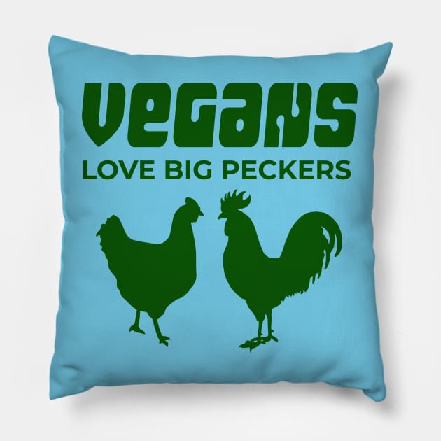 Vegans Love Big Peckers Pillow by TimeTravellers