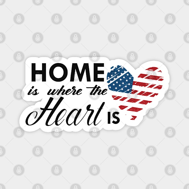 Proud American - Home is where the heart is Magnet by KC Happy Shop