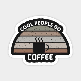 COOL PEOPLE DO COFFEE Magnet