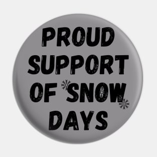 proud support of snow days Pin