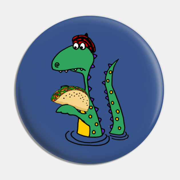 Funny Loch Ness Monster Eating Taco Cartoon Loch Ness Monster Pin Teepublic De