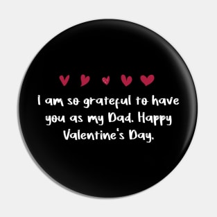 I am so grateful to have you as my Dad. Happy Valentine's Day. Pin