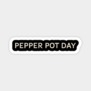 Pepper Pot Day On This Day Perfect Day Magnet