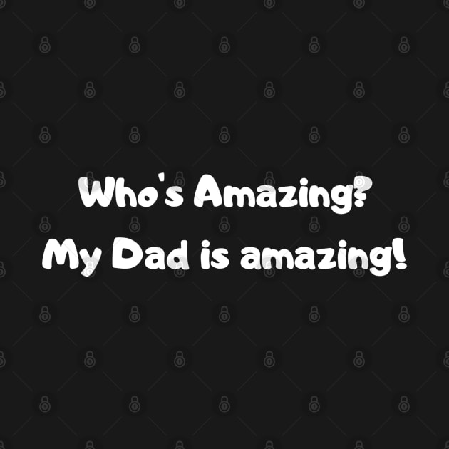 Who’s Amazing? My Dad is amazing! by Comic Dzyns