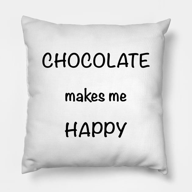 Chocolate Makes Me Happy Pillow by MzBink