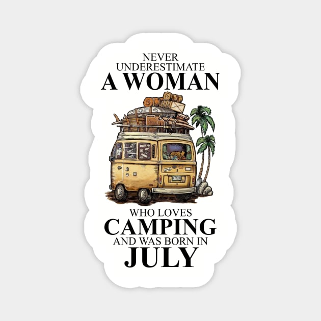 Never Underestimate A Woman Who Loves Camping And Was Born In July Magnet by boltongayratbek