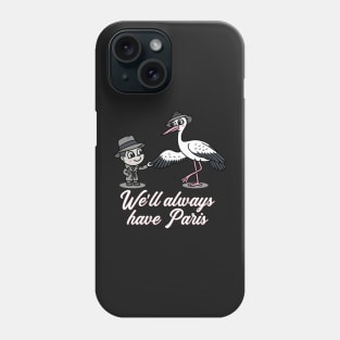 We'll always have Paris Phone Case