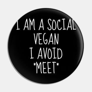 I Am A Social Vegan I Avoid Meet Funny Introvert Pin