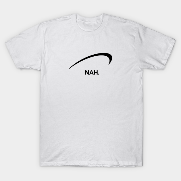 Discover You Do It - Nah - T-Shirt