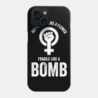 Not Fragile Like A Flower Fragile Like A Bomb Gift Quote Phone Case