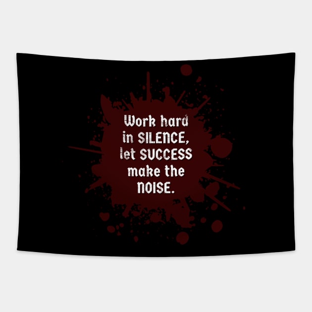 Work hard in SILENCE, let SUCCESS make the NOISE, Motivational Quote Tapestry by JK Mercha