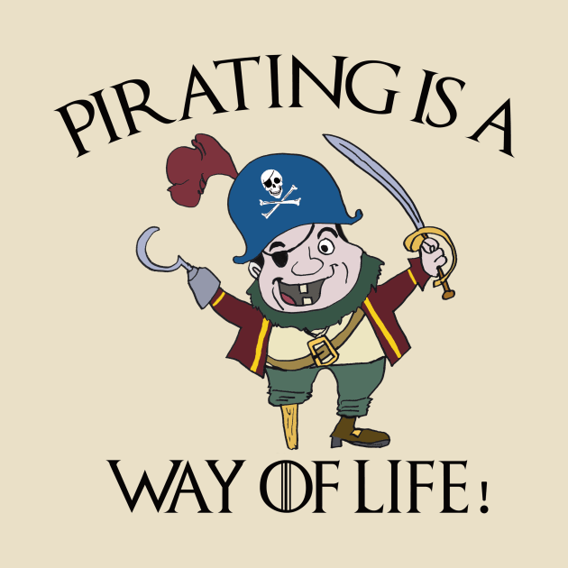 Pirating Is A Way Of Life by Everythingh