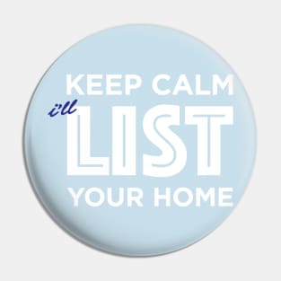 Keep Calm and List Your Home T-Shirt Pin