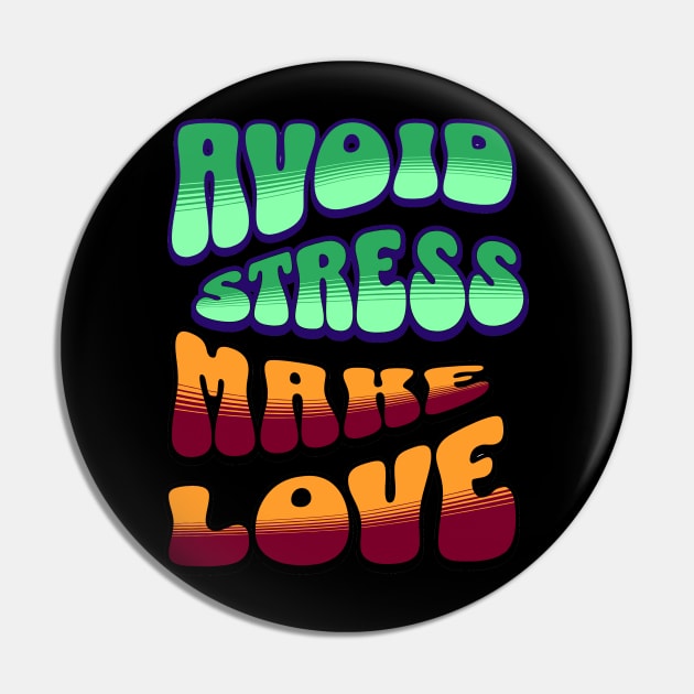 Avoid Stress Make Love Pin by BadBloodStore