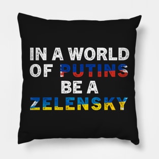 In A World Of Putins Be A Zelensky / I stand with Ukraine / In A World Of Putins Be A Zelensky wor Pillow