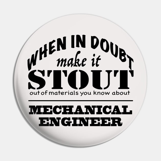 Make it Stout, Mechanical Engineer Pin by MMcBuck