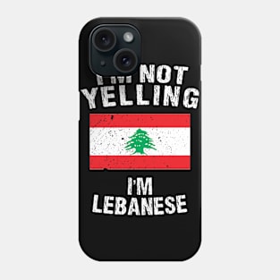 I'm Not Yelling I'm Lebanese Phone Case