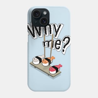 Why me? Phone Case