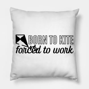 Born To Kite Forced To Work White Design Pillow