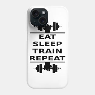 Eat, Sleep, Train, Repeat (black) Phone Case