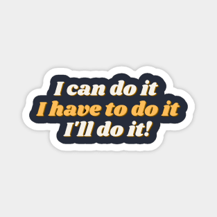 I can do it, I have to do it, l ll do it. (original version) Magnet