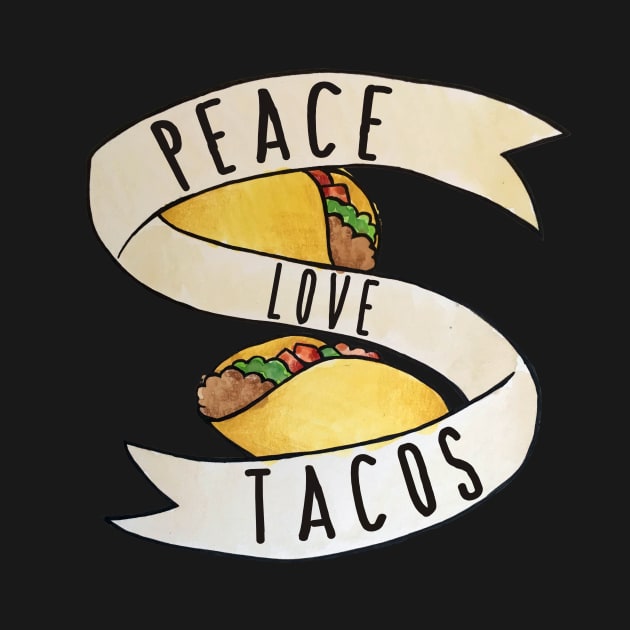 Peace love Tacos by bubbsnugg