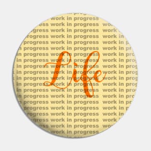 life work in progress Pin