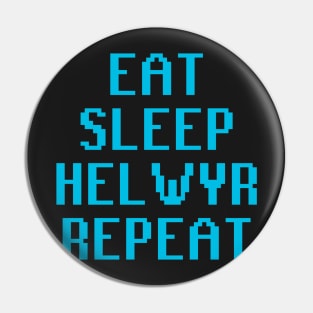 Eat Sleep Helwyr Repeat Pin