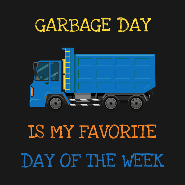 Garbage Day Is My Favorite Day Of The Week by DDJOY Perfect Gift Shirts