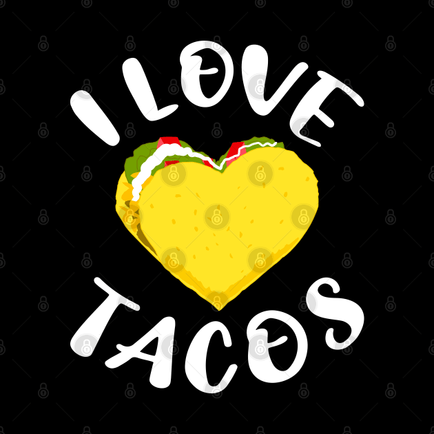 I Love Tacos Cool Taco Heart by EthosWear