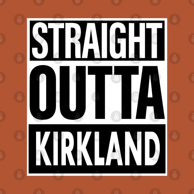 Kirkland Name Straight Outta Kirkland by ThanhNga