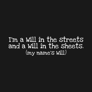 I'm a Will in the streets (white) T-Shirt