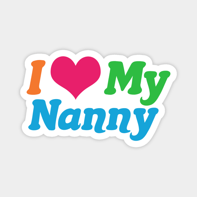 I Love My Nanny Magnet by epiclovedesigns