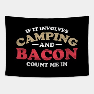 If It Involves Camping And Bacon Count Me In Tapestry