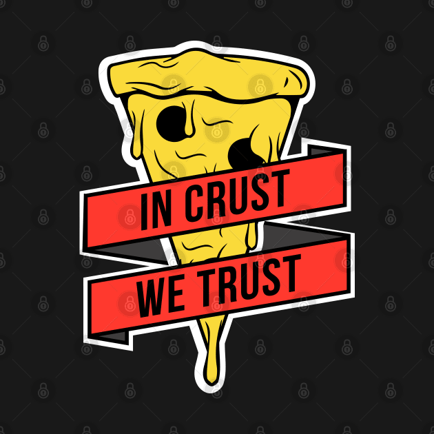 In Crust, We Trust by CR8ART