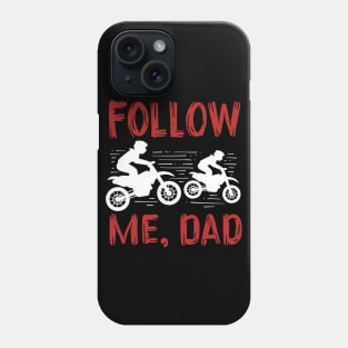 Follow Me Dad Phone Case