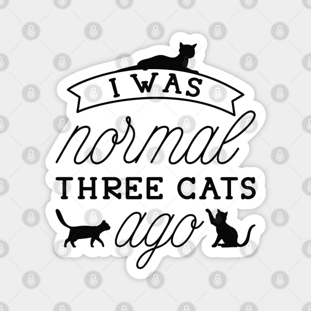 I Was Normal Three Cats Ago Magnet by LuckyFoxDesigns