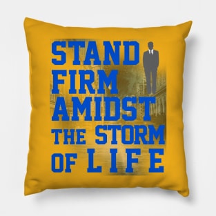 Stand Firm Amidst The Storm Of Life T-Shirt Pillow