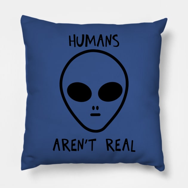 Humans Aren't Real 1 Pillow by guyo ther